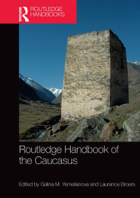 Routledge Handbook of the Caucasus by Galina M. Yemelianova, Laurence Broers, 9781032400440