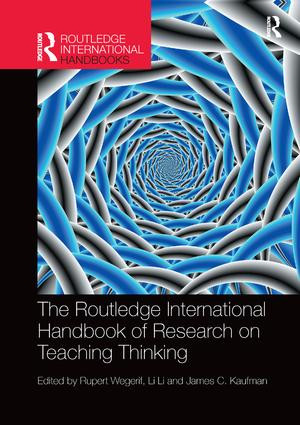 The Routledge International Handbook of Research on Teaching Thinking by Rupert Wegerif, Li Li, James C. Kaufman, 9781138577343