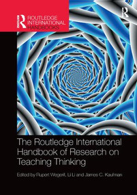 The Routledge International Handbook of Research on Teaching Thinking by Rupert Wegerif, Li Li, James C. Kaufman, 9781138577343