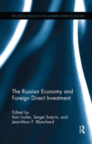 The Russian Economy and Foreign Direct Investment by Kari Liuhto, Sergei Sutyrin, Jean-Marc F. Blanchard, 9780367668044