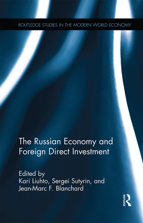 The Russian Economy and Foreign Direct Investment by Kari Liuhto, Sergei Sutyrin, Jean-Marc F. Blanchard, 9780367668044