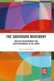 The Sarvodaya Movement (Holistic Development and Risk Governance in Sri Lanka) - 9781032086460 by Praveena Rajkobal, 9781032086460