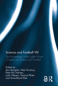 Science and Football VIII (The Proceedings of the Eighth World Congress on Science and Football) - 9780367787264 by Jens Bangsbo, Peter Krustrup, Peter Riis Hansen, Laila Ottesen, Gertrud Pfister, Anne-Marie Elbe, 9780367787264