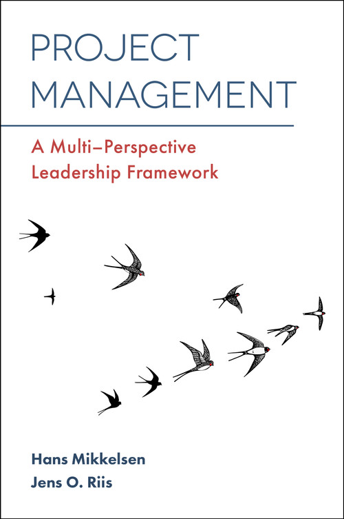 Project Management (A Multi-Perspective Leadership Framework) by Hans Mikkelsen, Jens O. Riis, 9781787148307