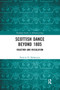 Scottish Dance Beyond 1805 (Reaction and Regulation) - 9781032239262 by Patricia Ballantyne, 9781032239262
