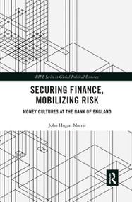 Securing Finance, Mobilizing Risk (Money Cultures at the Bank of England) - 9780367904166 by John Morris, 9780367904166