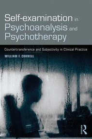 Self-examination in Psychoanalysis and Psychotherapy (Countertransference and Subjectivity in Clinical Practice) - 9781138605398 by William F. Cornell, 9781138605398