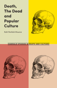 Death, The Dead and Popular Culture by Ruth Penfold-Mounce, 9781787430549