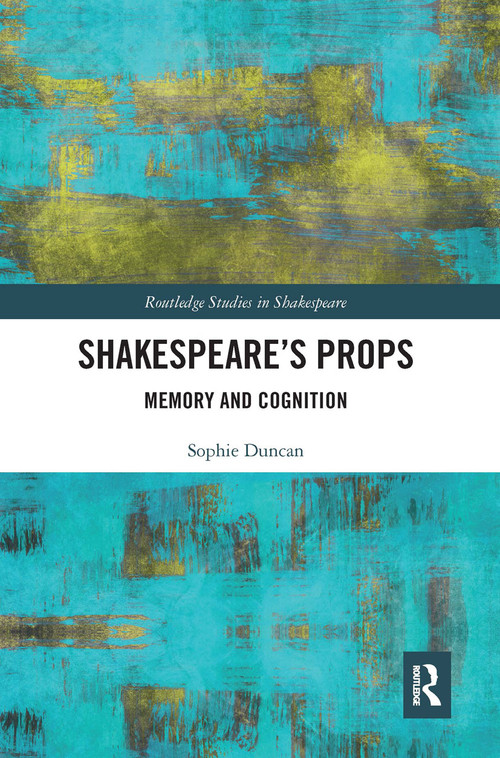 Shakespeare's Props (Memory and Cognition) - 9780367662189 by Sophie Duncan, 9780367662189