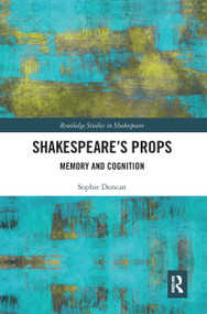 Shakespeare's Props (Memory and Cognition) - 9780367662189 by Sophie Duncan, 9780367662189