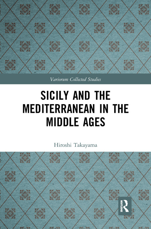 Sicily and the Mediterranean in the Middle Ages - 9781032093352 by Hiroshi Takayama, 9781032093352