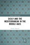 Sicily and the Mediterranean in the Middle Ages - 9781032093352 by Hiroshi Takayama, 9781032093352