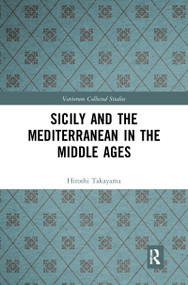 Sicily and the Mediterranean in the Middle Ages - 9781032093352 by Hiroshi Takayama, 9781032093352