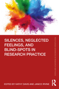 Silences, Neglected Feelings, and Blind-Spots in Research Practice by Kathy Davis, Janice Irvine, 9781032077338