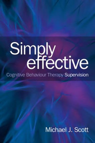 Simply Effective CBT Supervision - 9780415539555 by Michael J. Scott, 9780415539555