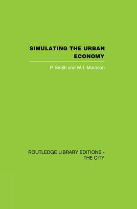 Simulating the Urban Economy (Experiments with input-output techniques) by P. Smith, W.I. Morrison, 9781138873971
