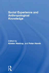Social Experience and Anthropological Knowledge by Kirsten Hastrup, 9780415106580