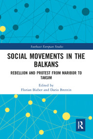 Social Movements in the Balkans (Rebellion and Protest from Maribor to Taksim) - 9781032095103 by Florian Bieber, Dario Brentin, 9781032095103