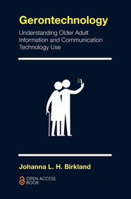 Gerontechnology (Understanding Older Adult Information and Communication Technology Use) by Johanna L.H. Birkland, 9781787432925