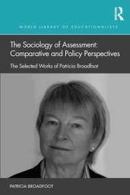 The Sociology of Assessment: Comparative and Policy Perspectives (The Selected Works of Patricia Broadfoot) - 9780367616724 by Patricia Broadfoot, 9780367616724