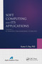 Soft Computing and Its Applications, Volume One (A Unified Engineering Concept) by Kumar S. Ray, 9781774630860
