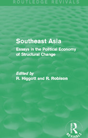 Southeast Asia (Routledge Revivals) (Essays in the Political Economy of Structural Change) - 9780415708906 by Richard Higgott, Richard Robison, 9780415708906
