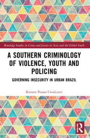 A Southern Criminology of Violence, Youth and Policing (Governing Insecurity in Urban Brazil) - 9781032264585 by Roxana Pessoa Cavalcanti, 9781032264585