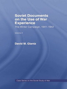 Soviet Documents on the Use of War Experience (Volume Two: The Winter Campaign, 1941-1942) - 9781138873551 by David M. Glantz, 9781138873551