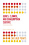 Genes, Climate, and Consumption Culture (Connecting the Dots) by Jagdish N. Sheth, 9781787434127