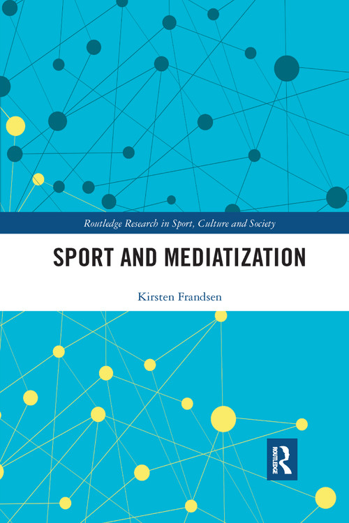 Sport and Mediatization - 9781032176703 by Kirsten Frandsen, 9781032176703