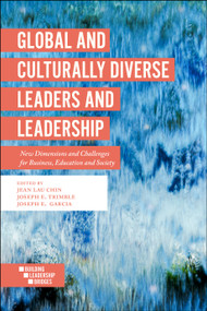 Global and Culturally Diverse Leaders and Leadership (New Dimensions and Challenges for Business, Education and Society) by Jean Lau Chin, Joseph E. Trimble, Joseph E. Garcia, 9781787434967
