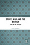 Sport, War and the British (1850 to the Present) - 9781032237992 by Peter Donaldson, 9781032237992