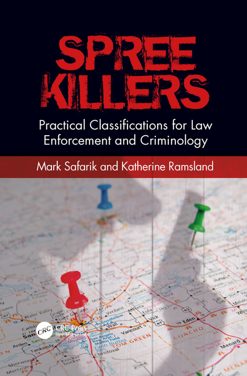 Spree Killers (Practical Classifications for Law Enforcement and Criminology) - 9781032086903 by Mark Safarik, Katherine Ramsland, 9781032086903