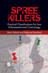 Spree Killers (Practical Classifications for Law Enforcement and Criminology) - 9781032086903 by Mark Safarik, Katherine Ramsland, 9781032086903