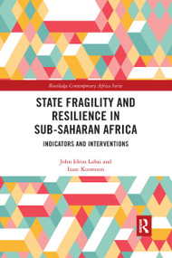 State Fragility and Resilience in sub-Saharan Africa (Indicators and Interventions) - 9781032174181 by John Idriss Lahai, Isaac Koomson, 9781032174181