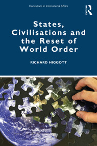 States, Civilisations and the Reset of World Order by Richard Higgott, 9781032006505