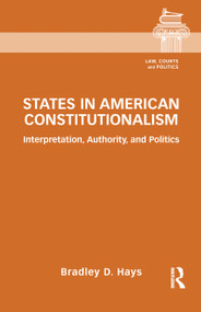 States in American Constitutionalism (Interpretation, Authority, and Politics) - 9781032092423 by Bradley D. Hays, 9781032092423