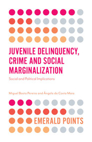 Juvenile Delinquency, Crime and Social Marginalization (Social and Political Implications) by Miguel Basto Pereira, ngela da Costa Maia, 9781787436121