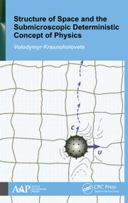 Structure of Space and the Submicroscopic Deterministic Concept of Physics - 9781774636718 by Volodymyr Krasnoholovets, 9781774636718