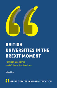 British Universities in the Brexit Moment (Political, Economic and Cultural Implications) by Mike Finn, 9781787437432