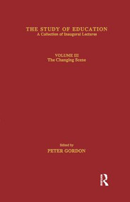 The Study of Education (Inaugural Lectures : Volume Three : The Changing Scene) - 9781138866447 by Peter Gordon, 9781138866447