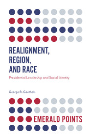 Realignment, Region, and Race (Presidential Leadership and Social Identity) by George R. Goethals, 9781787437920