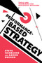 Performance-Based Strategy (Tools and Techniques for Successful Decisions) - 9781787540903 by Steve Fairbanks, Aaron Buchko, 9781787540903