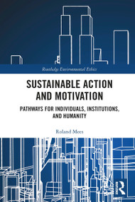 Sustainable Action and Motivation (Pathways for Individuals, Institutions and Humanity) - 9781032239897 by Roland Mees, 9781032239897