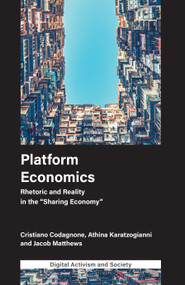 Platform Economics (Rhetoric and Reality in the "Sharing Economy") by Cristiano Codagnone, Athina Karatzogianni, Jacob Matthews, 9781787542488