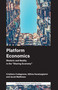 Platform Economics (Rhetoric and Reality in the "Sharing Economy") by Cristiano Codagnone, Athina Karatzogianni, Jacob Matthews, 9781787542488