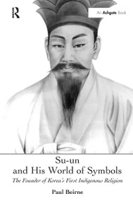 Su-un and His World of Symbols (The Founder of Korea's First Indigenous Religion) - 9781032243375 by Paul Beirne, 9781032243375