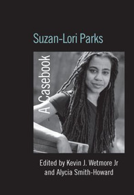 Suzan-Lori Parks (A Casebook) - 9780415542265 by Kevin J. Wetmore Jr, Alycia Smith-Howard, 9780415542265