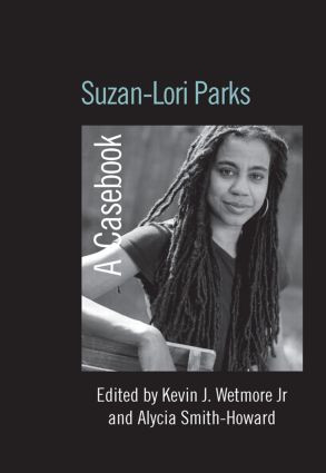 Suzan-Lori Parks (A Casebook) - 9780415542265 by Kevin J. Wetmore Jr, Alycia Smith-Howard, 9780415542265