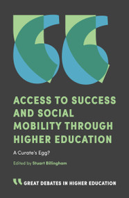 Access to Success and Social Mobility through Higher Education (A Curate's Egg?) by Stuart Billingham, 9781787541108